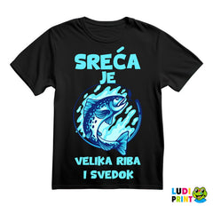 Sreća Je Velika Riba I Svedok - Pecanje - Fishing - Majica