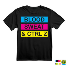 Blood, Sweat And CTRL Z - Geek - Majica