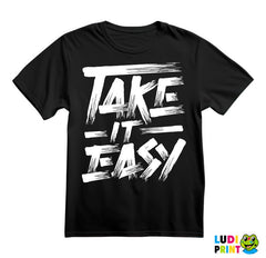 Take It Easy - Motivation - Quotes - Majica