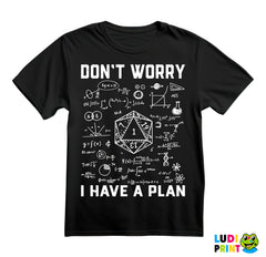 Don't Worry, I Have A Plan - D&D - Dungeons And Dragons - Majica