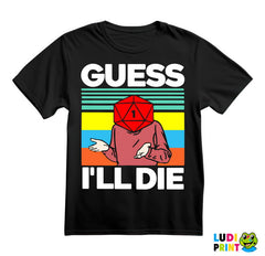 Guess I'll Die - D&D - Dungeons And Dragons - Majica