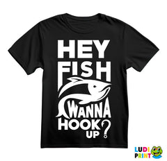 Hey Fish Wanna Hook Up - Pecanje - Fishing - Majica