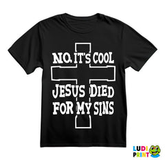 No, It's Cool Jesus Died For My Sins - Atheist - Majica