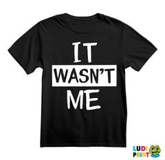 It Wasn't Me - Humor - Majica