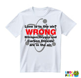 Love Is In The Air? WRONG! Nitrogen, Oxygen, Argon And Carbon Dioxide Are In The Air - The Big Bang Theory - TBBT - Majica