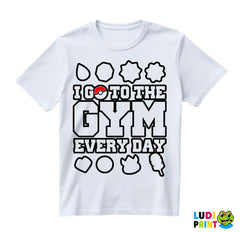 I Go To The Gym Every Day - Trening - Majica