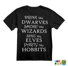 Drink Like Dwarves Smoke Like Wizards Sing Like Elves Party Like Hobbits - Lord Of The Rings - LOTR - Majica