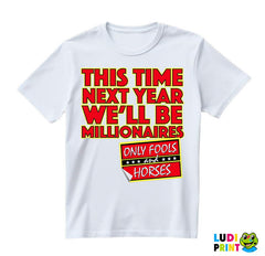 This Time Next Year We'll Be Millionaires - Red - Only Fools And Horses - Mućke - Majica