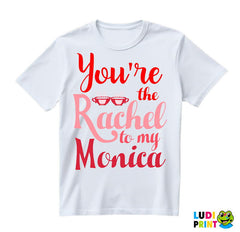 You're The Rachel To My Monica - Friends - Prijatelji - Majica