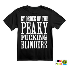 By The Order Of Peaky Fucking Blinders - Peaky Blinders - Majica