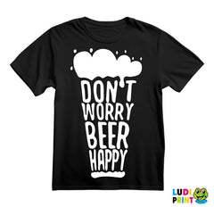 Don't Worry Beer Happy - Beer Glass - Humor - Majica