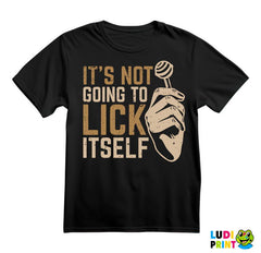 It's Not Going To Lick Itself - Humor - Majica