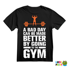 A Bad Day Can Be Made Better By Going To The Gym - Trening - Majica