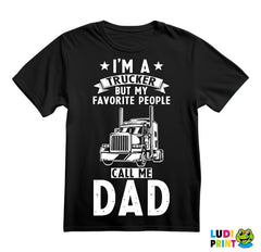 I'm Trucker But Favorite People Call Me Dad - Kamion - Kamiondžija - Mama i Tata - Ljubav - Majica