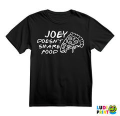 Joey Doesn't Share Food - Pizza - Friends - Prijatelji - Majica