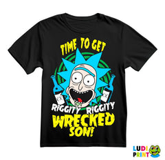 Time To Get Riggity Riggity Wrecked Son - Rick And Morty - Majica