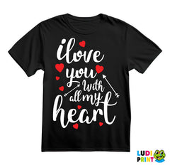 I Love You With All My Heart - Ljubav - Majica