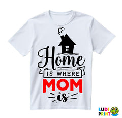 Home Is Where Mom Is - Mama i Tata - Ljubav - Majica