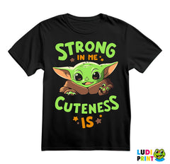 Strong In Me Cuteness Is - Baby Yoda - Mandalorian - Star Wars - Majica