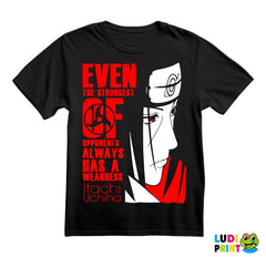 Even The Strongest Of Opponents Always Has A Weakness - Itachi Uchiha - Naruto - Majica