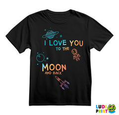 I Love You To The Moon And Back - Colors - Space - Svemir - Majica