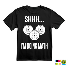 Shhh...I'm Doing Math - Trening - Majica