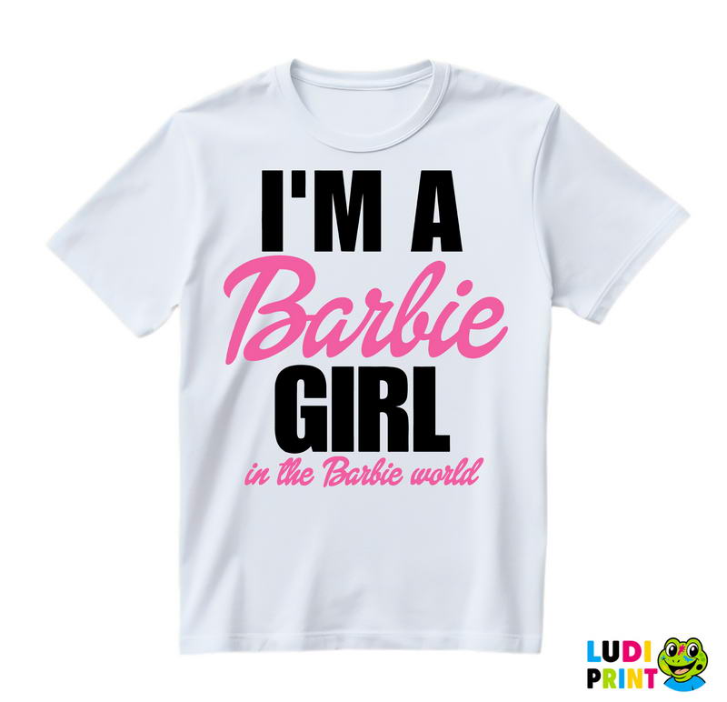 I'm A Barbie Girl In A Barbie World - Barbi - Majica