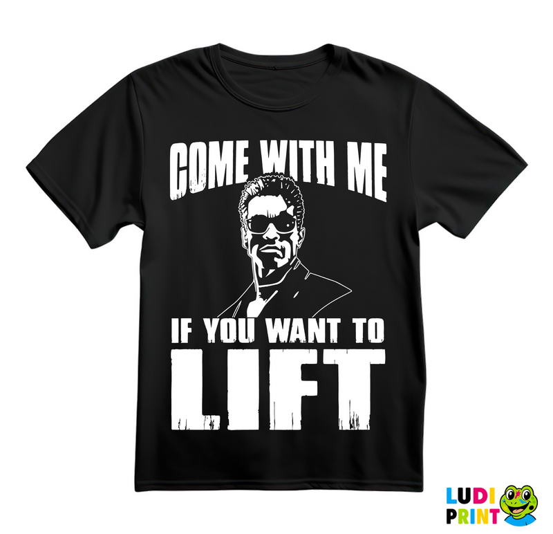Come With Me If You Want To Lift - Trening - Majica