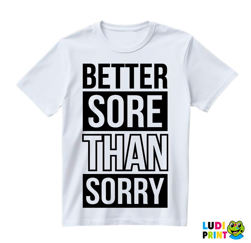 Better Sore Than Sorry - Trening - Majica