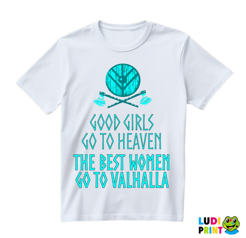 Good Girls Go To Heaven, The Best Women Go To Valhalla - Vikings - Majica