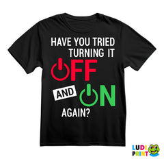 Have You Tried Turning It Off And On - Humor - Majica