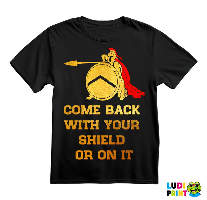 Come Back With Your Shield - or on it - Spartanac - Trening - Majica