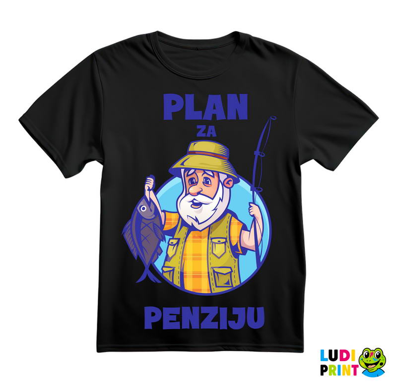 Plan Za Penziju - Pecanje - Fishing - Majica