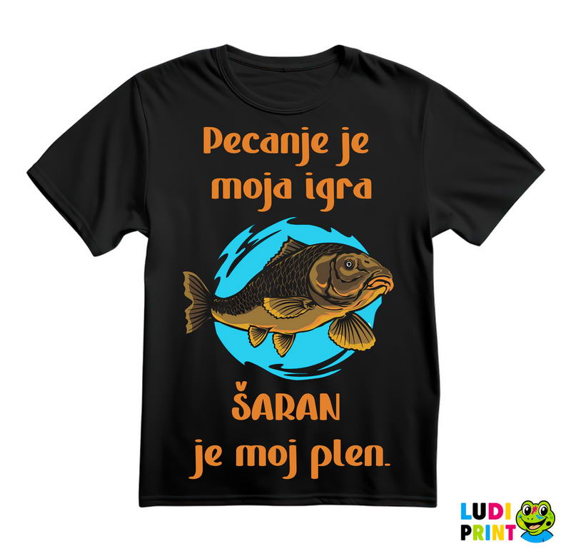 Pecanje Je Moja Igra, Šaran Je Moj Plen - Majica