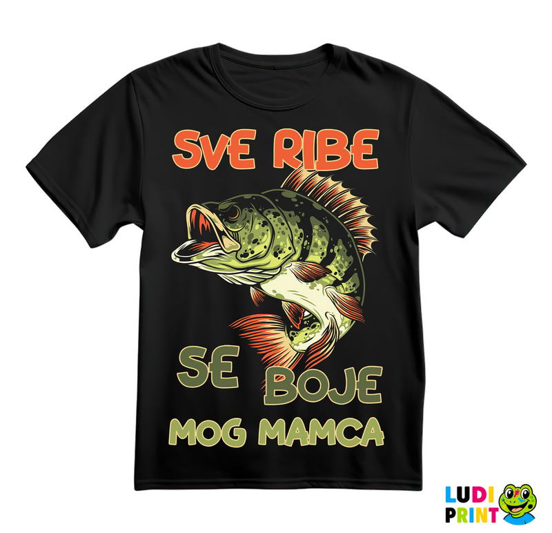 Sve Ribe Se Boje Mog Mamca - Pecanje - Fishing - Majica