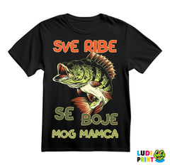 Sve Ribe Se Boje Mog Mamca - Pecanje - Fishing - Majica