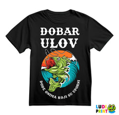 Dobar Ulov Dođe Onima Koji Su Uporni - Pecanje - Fishing - Majica