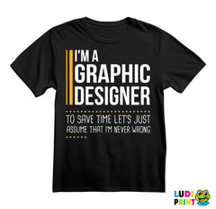 I'm Graphic Designer - I'm Never Wrong - Oragne Lines - Geek - Majica