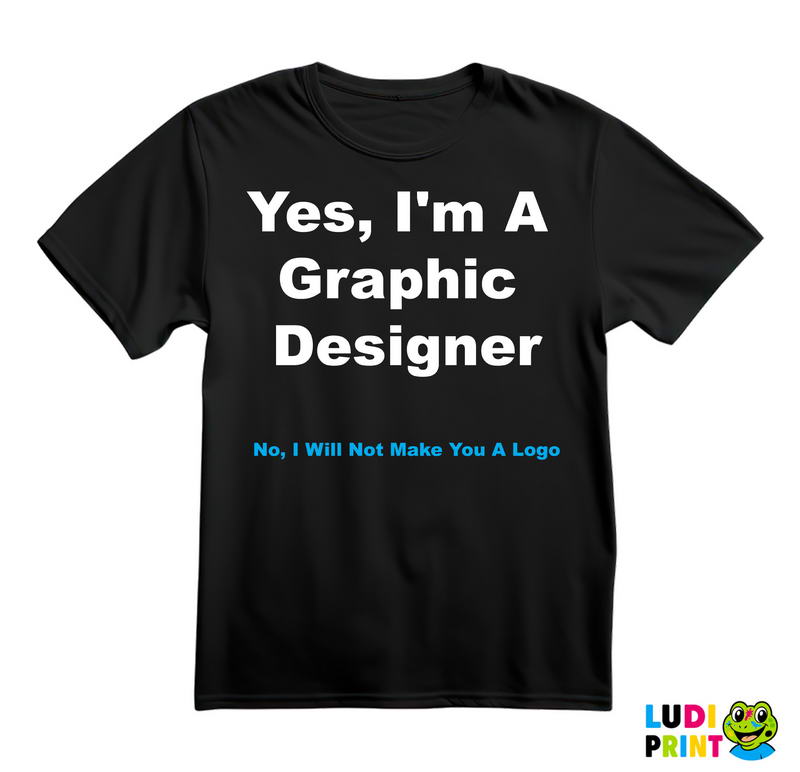 NO, I Will NOT Make You A Logo - Graphic Designer - Geek - Majica