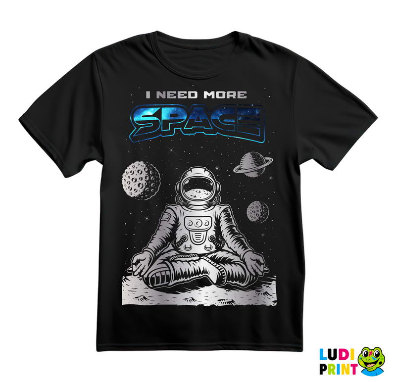 Astronaut Meditira - I Need More - Space - Svemir - Majica