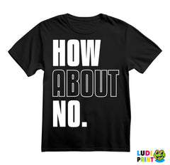 How About No - Humor - Majica