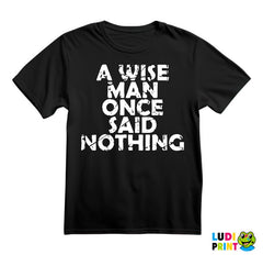 A Wise Man Once Said Nothing - Quotes - Majica