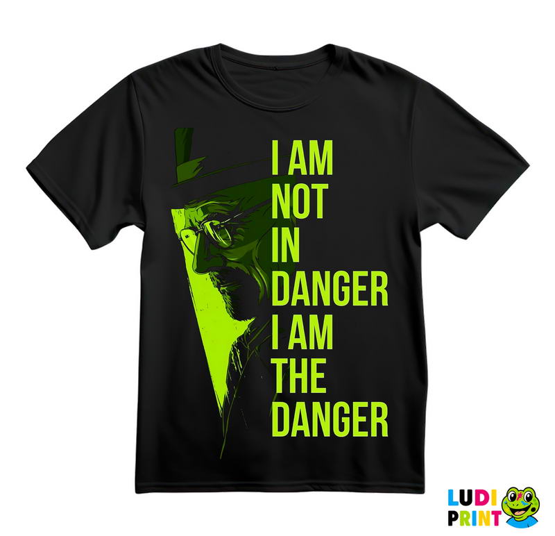I'm Not In Danger - I'm The Danger - Green - Breaking Bad - Majica