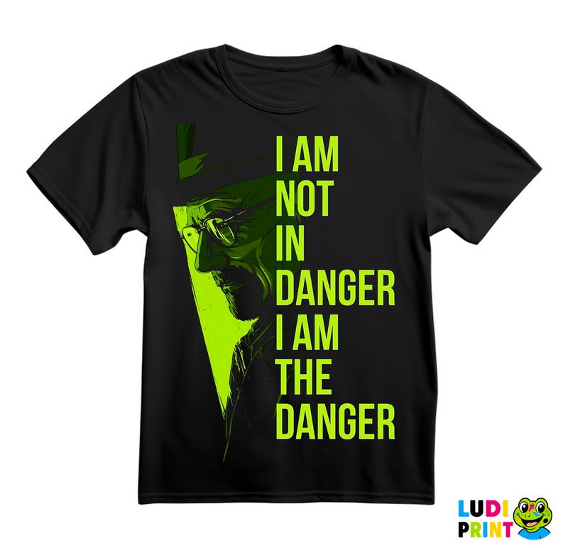 I'm Not In Danger - I'm The Danger - Green - Breaking Bad - Majica