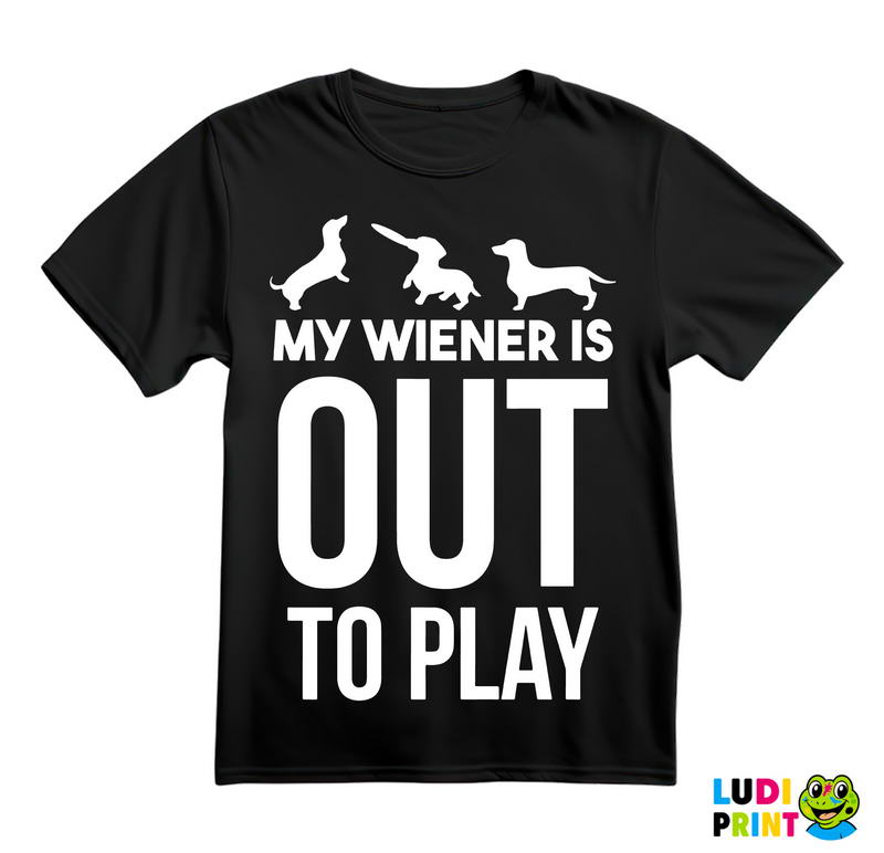My Wiener Is Out To Play - Jazavičar - Pas - Dog - Majica
