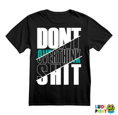 Don't Overthink It - Quotes - Majica