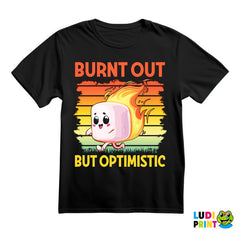 Burnt Out But Optimistic - Humor - Majica