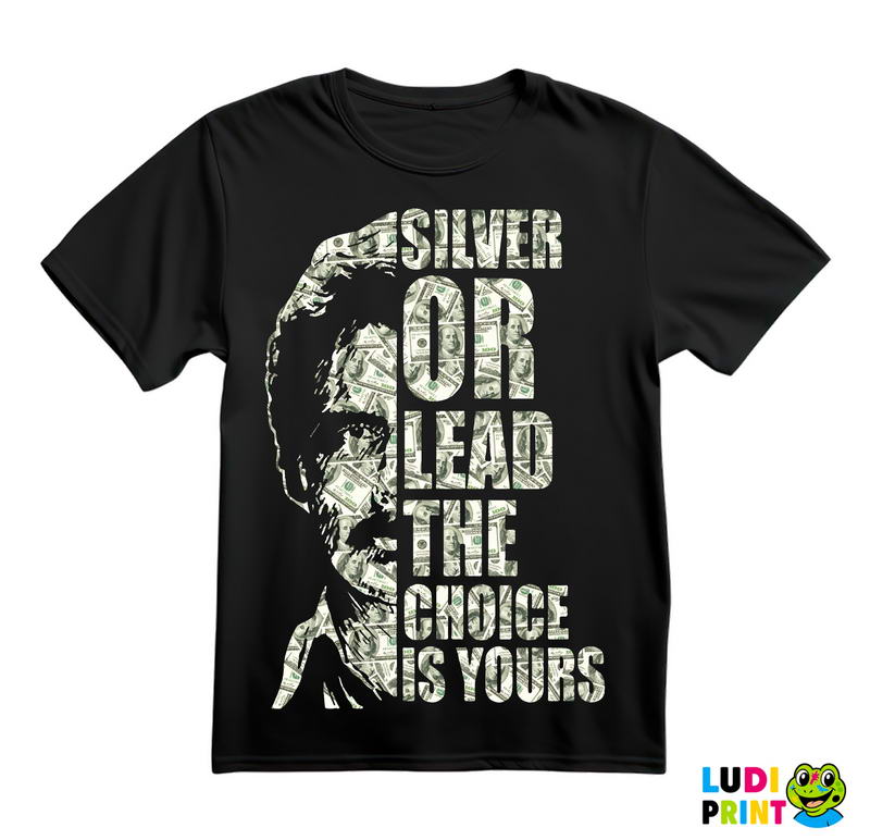 Silver Or Lead The Choice Is Yours - Narcos - Majica