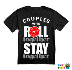 Couples Who Roll Together, Stay Together - D&D - Dungeons And Dragons - Majica