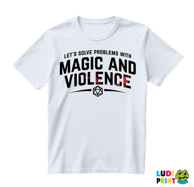 Let's Solve Problems With Magic And Violence - D&D - Dungeons And Dragons - Majica